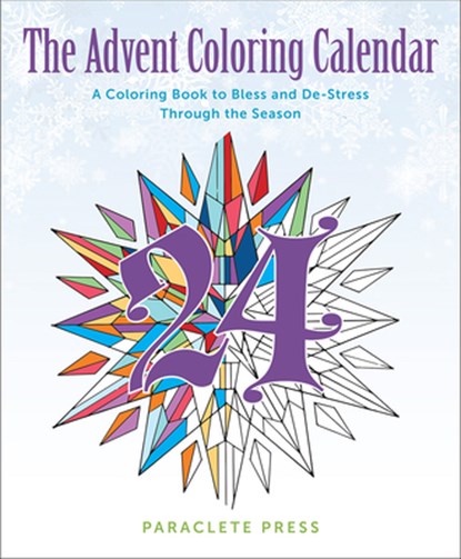 The Advent Coloring Calendar: A Coloring Book to Bless and De-Stress Through the Season, Editors at Paraclete Press - Paperback - 9781612617657