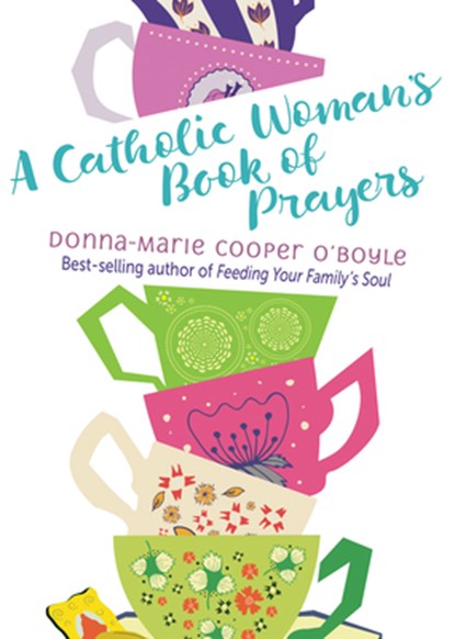 A Catholic Woman's Book of Prayers, Donna-Marie Cooper O'Boyle - Paperback - 9781612619217