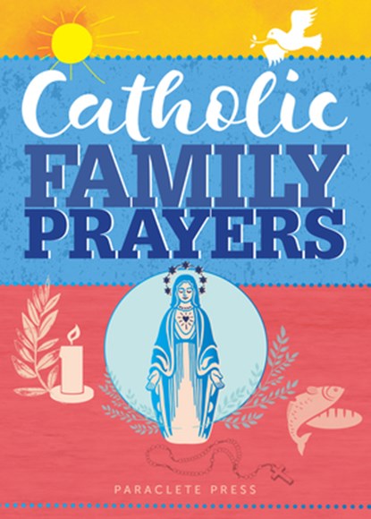 Catholic Family Prayers, Paraclete Press - Paperback - 9781612619729