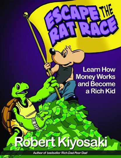 Rich Dad's Escape from the Rat Race, Robert T. Kiyosaki - Paperback - 9781612680552