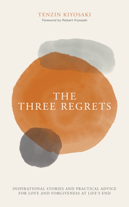 The Three Regrets, Tenzin Kiyosaki - Gebonden - 9781612681054
