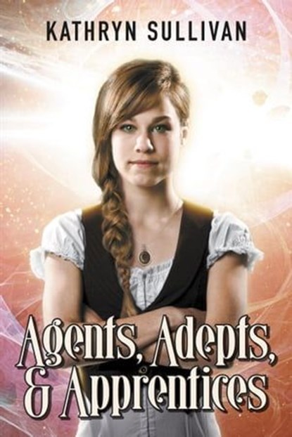 Agents, Adepts & Apprentices, Kathryn Sullivan - Ebook - 9781612713311