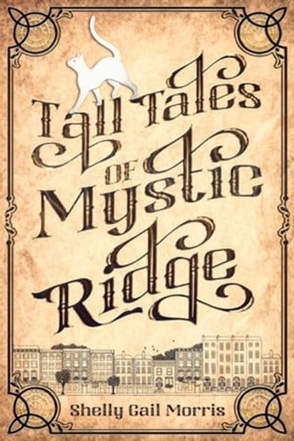 Tall Tales of Mystic Ridge, Shelly Gail Morris - Ebook - 9781612713618