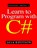 Learn to Program with C# 2014 Edition, John Smiley - Paperback - 9781612740560