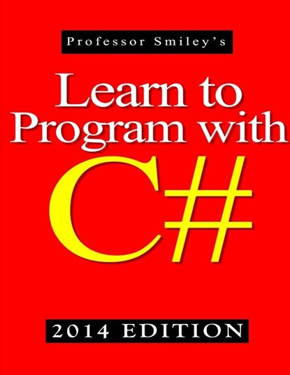 Learn to Program with C# 2014 Edition, John Smiley - Paperback - 9781612740560