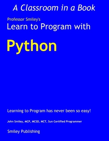 Learn to Program with Python, John Smiley - Paperback - 9781612740713