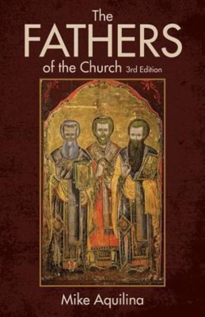 Aquilina, M: Fathers of the Church, 3rd Edition, Mike Aquilina - Paperback - 9781612785615