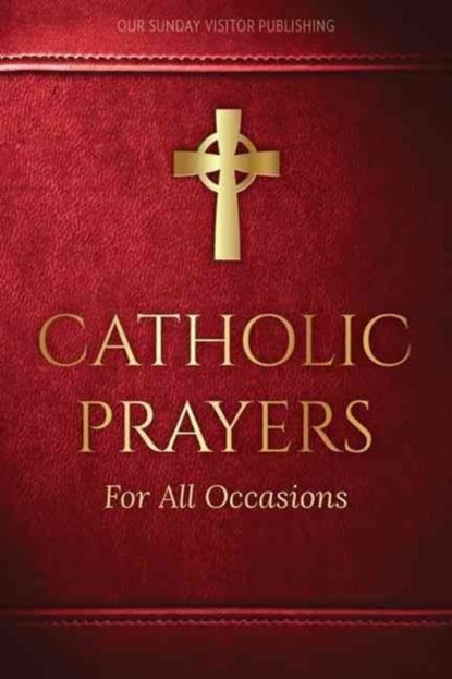 Catholic Prayers for All Occasions, Jacquelyn Lindsey - Paperback - 9781612789163
