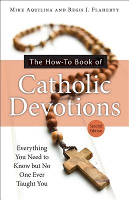 The How-To Book of Catholic Devotions, Mike Aquilina - Paperback - 9781612789651