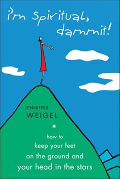 I'm Spiritual, Dammit!, Jenniffer Weigel - Ebook - 9781612830001