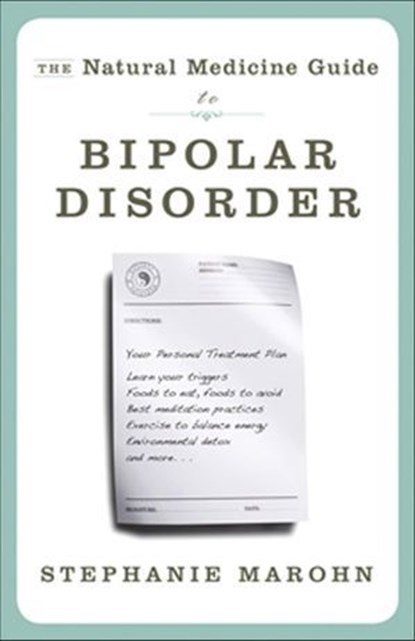 The Natural Medicine Guide to Bipolar Disorder, Stephanie Marohn - Ebook - 9781612830360