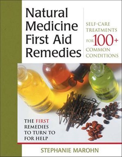 The Natural Medicine First Aid Remedies, Stephanie Marohn - Ebook - 9781612831336