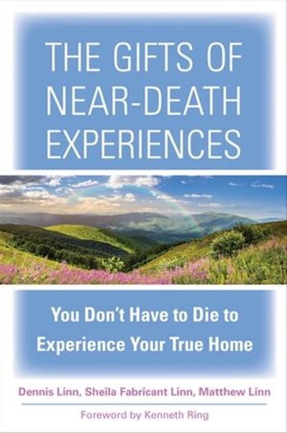 The Gifts of Near-Death Experiences, Dennis Linn ; Sheila Fabricant Linn ; Matthew Linn - Ebook - 9781612833552