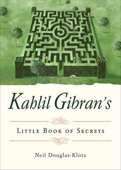 Kahlil Gibran's Little Book of Secrets, Kahlil Gibran ; Neil Douglas-Klotz - Ebook - 9781612834207