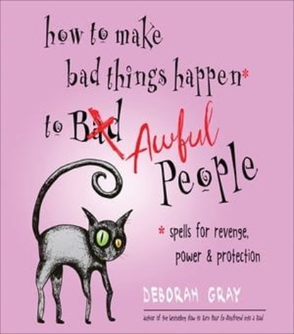 How to Make Bad Things Happen to Awful People, Deborah Gray - Ebook - 9781612834344