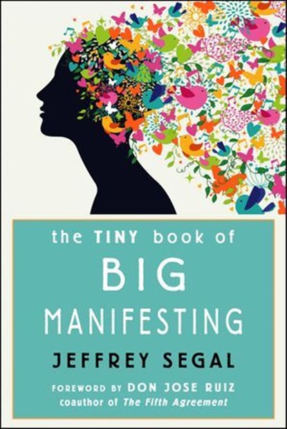 The Tiny Book of Big Manifesting, Jeffrey Segal - Ebook - 9781612834771