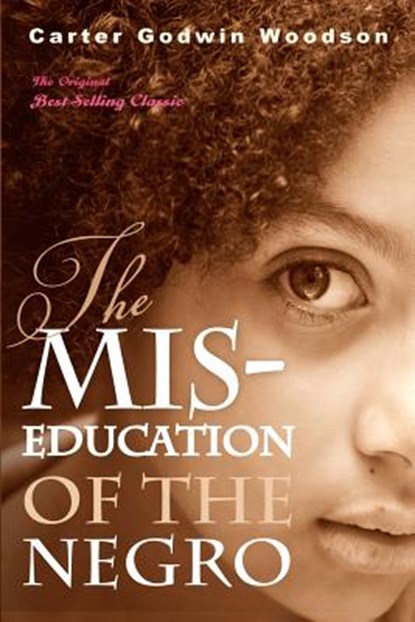 The Mis-Education of the Negro, Carter Godwin Woodson - Paperback - 9781612930206