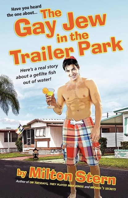The Gay Jew In The Trailer Park, Milton Stern - Paperback - 9781613030264