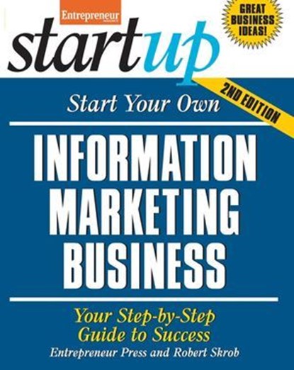 Start Your Own Information Marketing Business, The Staff of Entrepreneur Media, Inc. ; Robert Skrob - Ebook - 9781613082300