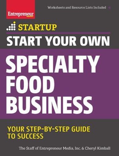 Start Your Own Specialty Food Business, The Staff of Entrepreneur Media, Inc. ; Cheryl Kimball - Ebook - 9781613083338