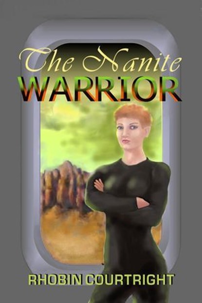The Nanite WArrior, Rhobin Lee Courtright - Ebook - 9781613091647