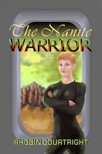 The Nanite Warrior, Rhobin Lee Courtright - Ebook - 9781613091647