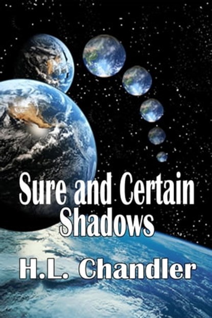 Sure and Certain Shadows, H. L. Chandler - Ebook - 9781613093146