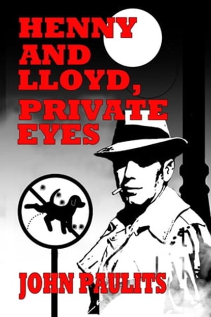 Henny and Lloyd, Private Eyes, John Paulits - Ebook - 9781613093276
