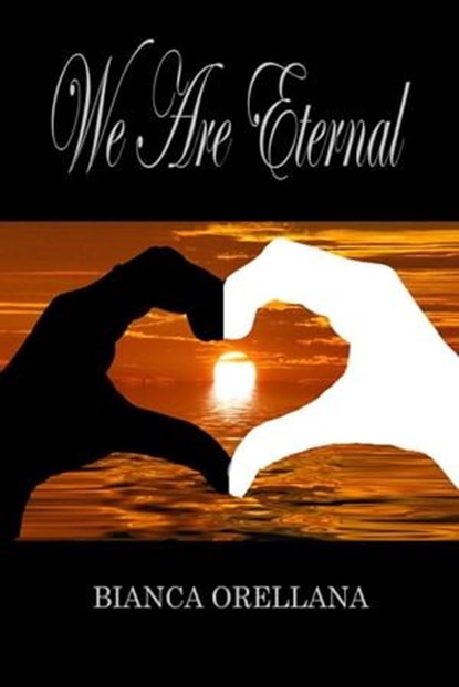 We Are Eternal, Bianca Orellana - Ebook - 9781613093412