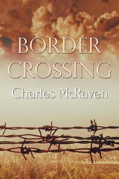 Border Crossing, Charles McRaven - Ebook - 9781613093900
