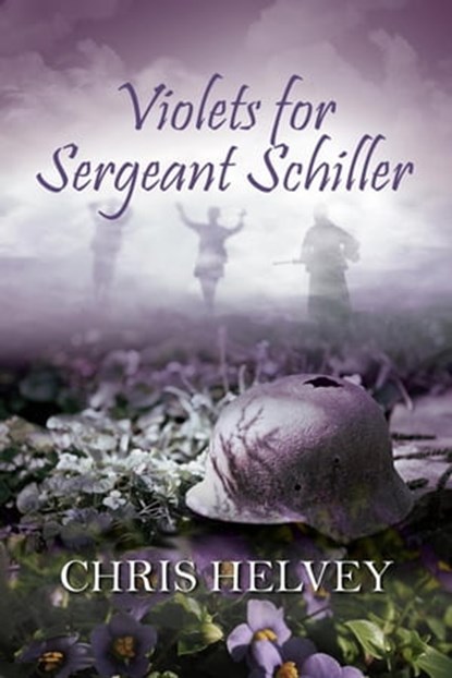 Violets for Sgt. Schiller, Chris Helvey - Ebook - 9781613094228