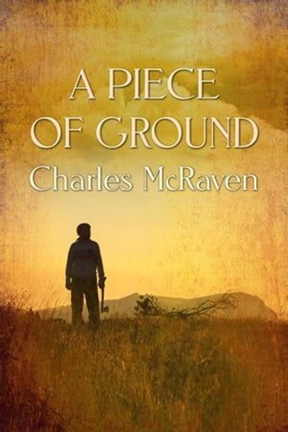 A Piece of Ground, Charles McRaven - Ebook - 9781613094365