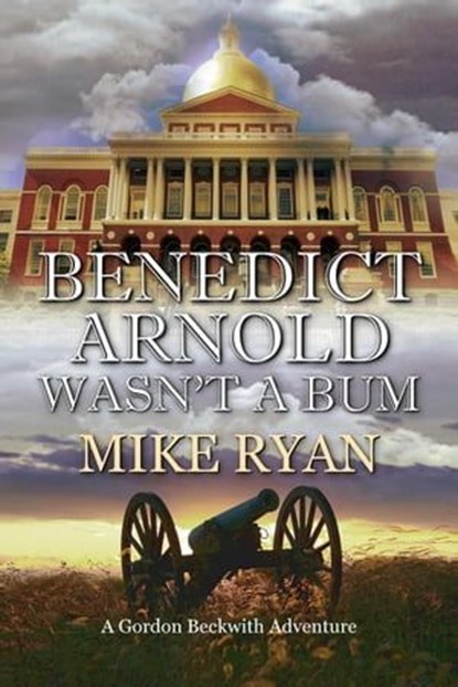 Benedict Arnold Wasn’t a Bum, Mike Ryan - Ebook - 9781613094495