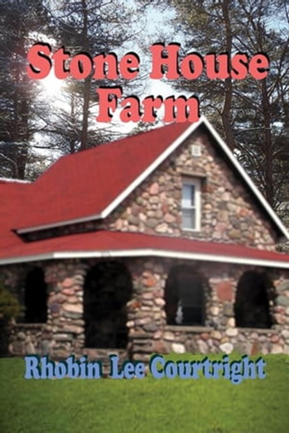 Stone House Farm, Rhobin Lee Courtright - Ebook - 9781613094679