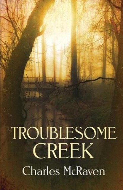 Troublesome Creek, MCRAVEN,  Charles - Paperback - 9781613095522