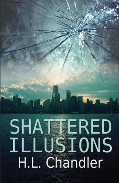 Shattered Illusions, H L Chandler - Paperback - 9781613095577