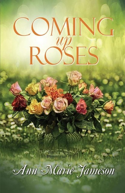 Coming Up Roses, Ann Marie Jameson - Paperback - 9781613095683