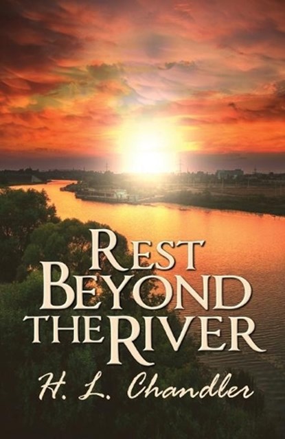 Rest Beyond the River, H L Chandler - Paperback - 9781613096260