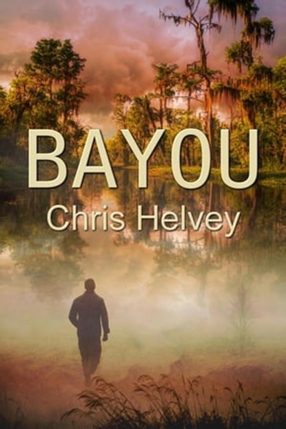Bayou, Chris Helvey - Ebook - 9781613098783