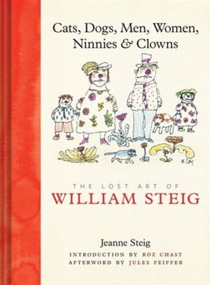 Cats, Dogs, Men, Women, Ninnies & Clowns, Jeanne Steig ; Jules Feifer - Ebook - 9781613121801