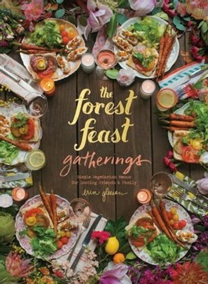 The Forest Feast Gatherings, Erin Gleeson - Ebook - 9781613121979