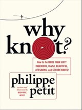 Why Knot? - Philippe Petit - 9781613124680