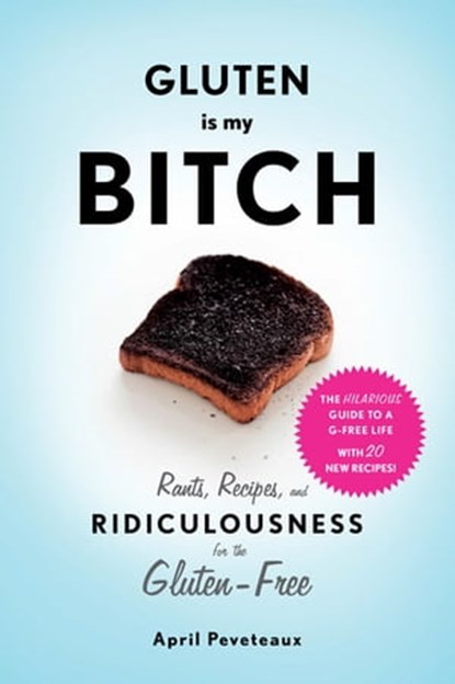 Gluten is my Bitch, April Peveteaux - Ebook - 9781613124833