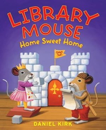 Library Mouse: Home Sweet Home, Daniel Kirk - Ebook - 9781613125199