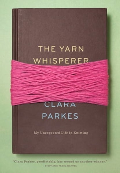 The Yarn Whisperer, Clara Parkes - Ebook - 9781613125779
