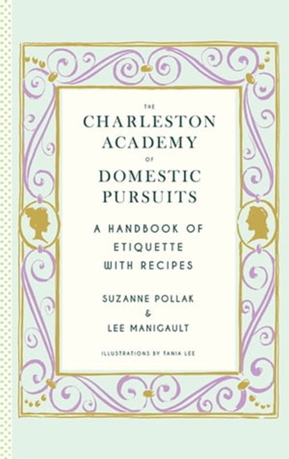 The Charleston Academy of Domestic Pursuits, Suzanne Pollak ; Lee Manigault - Ebook - 9781613125991