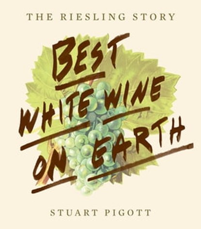 Best White Wine on Earth, Stuart Pigott - Ebook - 9781613126639
