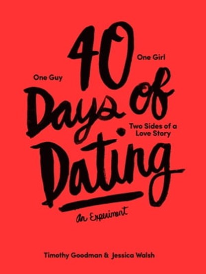 40 Days of Dating, Timothy Goodman ; Jessica Walsh - Ebook - 9781613127155