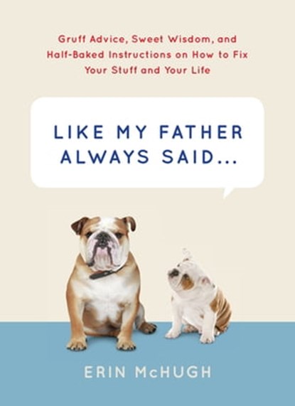 Like My Father Always Said . . ., Erin McHugh - Ebook - 9781613127933