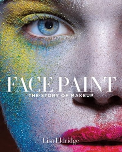 Face Paint, Lisa Eldridge - Ebook - 9781613128183